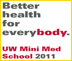 Better health for everybody. UW Mini Med School.